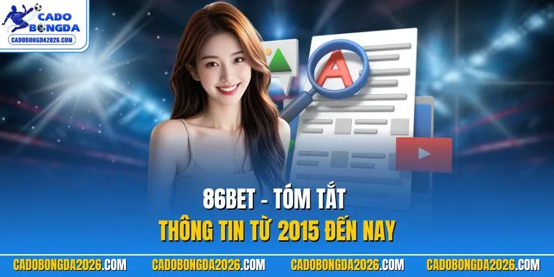 86BET – Tóm tắt thông tin từ 2015 đến nay