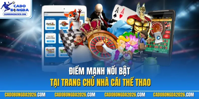 Điểm mạnh nổi bật tại trang chủ nhà cái thể thao 